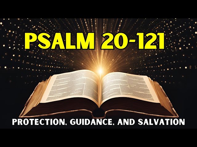 Psalm 20-121 | Most Powerful Psalm in the Bible | Protection and Deliverance