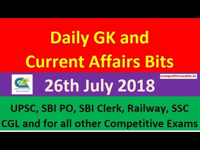 Daily GK 26 July | Current Affairs 2018 | UPSC, SBI PO, SBI Clerk, Railway, SSC CGL|Competitive Adda