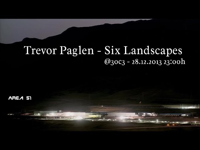 30c3 - Trevor Paglen - Six Landscapes - 131228 2300