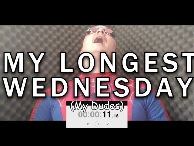 My Longest "It is Wednesday my Dudes" Ever