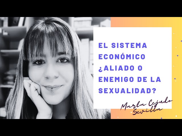 El Sistema Económico y la Sexualidad, con Marta Cejudo