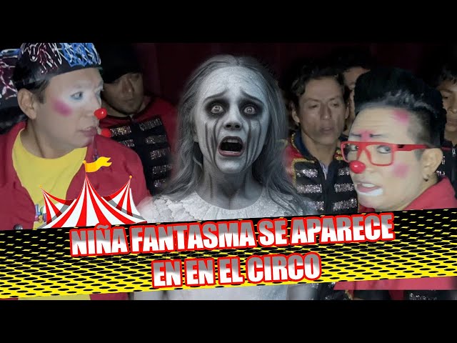 NIÑA FANTASMA SE APARECE EN EN EL CIRCO/ EXPLORACION URBANA / LOS DESTRAMPADOS