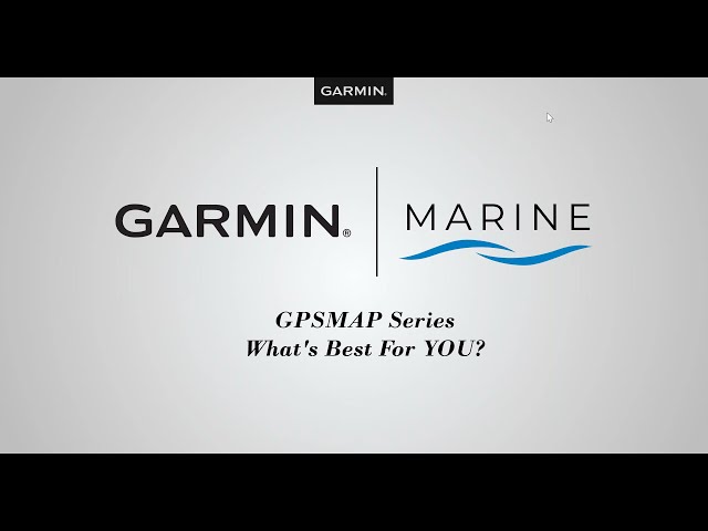 Garmin Marine Webinars: Which GPSMAP Series Chartplotter is Right for You?