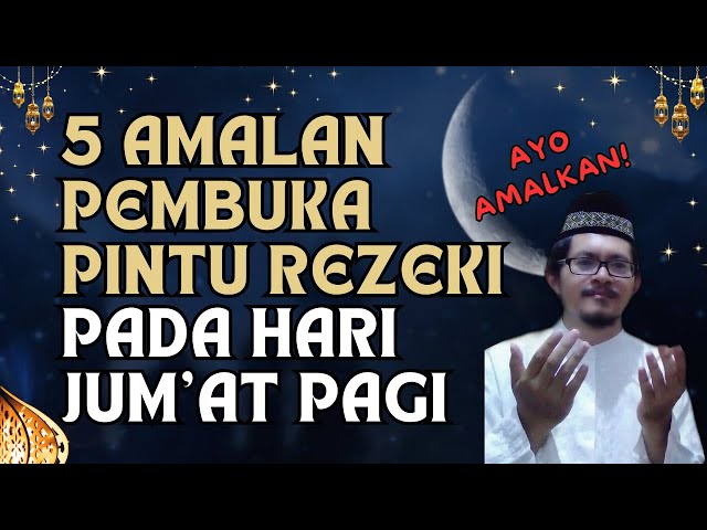 5 AMALAN PEMBUKA PINTU REZEKI & DZIKIR PAGI HARI JUMAT! ZIKIR PEMBUKA PINTU REZEKI TAMAN SURGA