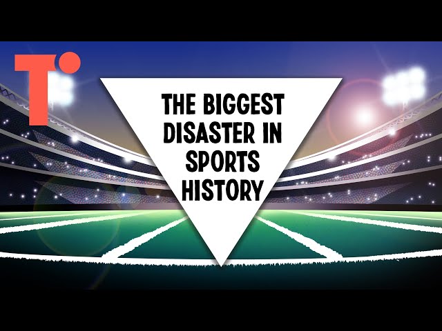 The Biggest Disaster in Sports History