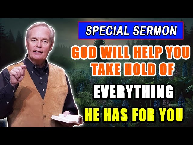 Andrew Wommack 2025 🔥 SPECIAL SERMON: "God Will Help You Take Hold Of Everything He Has For You!"