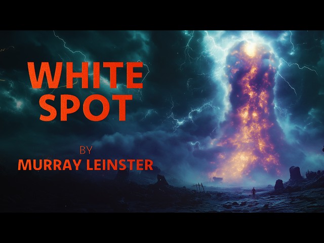 White Spot by Murray Leinster | Full Audiobook | Sci-Fi Adventure Classic