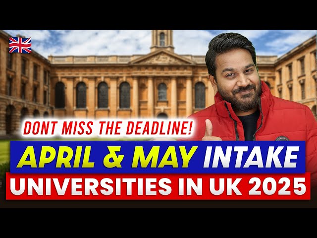 April & May Intake Universities in UK 2025 🇬🇧 Don't miss the Deadline | UK May Intake 2025