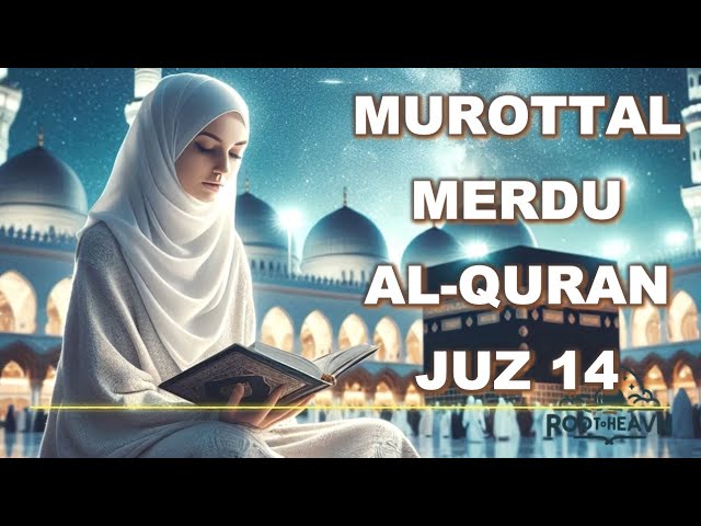 Murottal Merdu – AL-Quran Juz 14 | Februari 2025