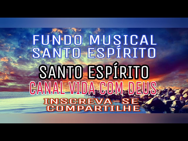 Fundo Musical-Santo Espírito-Para pregações e orações