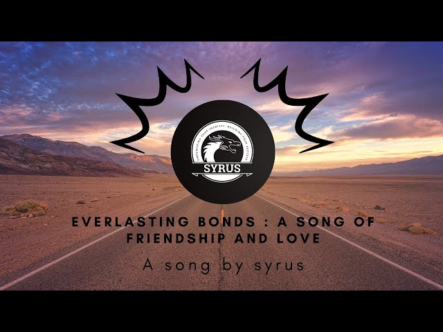 Everlasting Bonds : A Song of Friendship and Love