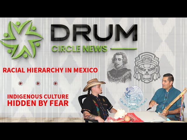 Racism in Mexico: Race Hierarchy & Indigenous Identity | Drum Circle News