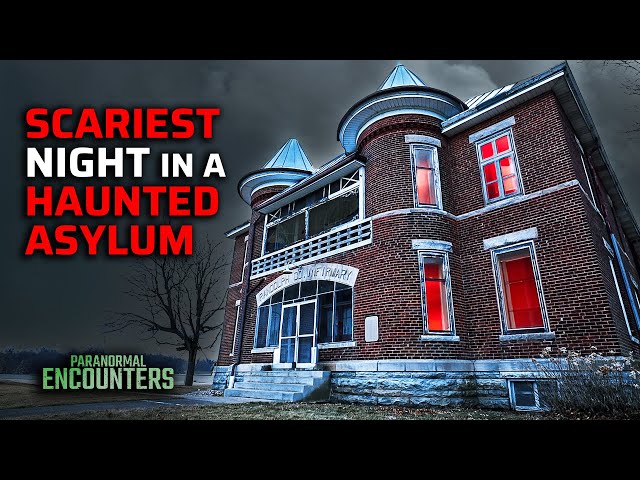 SCARIEST Night In A Haunted Asylum With Shocking Paranormal Activity | @ParanormalEncounters