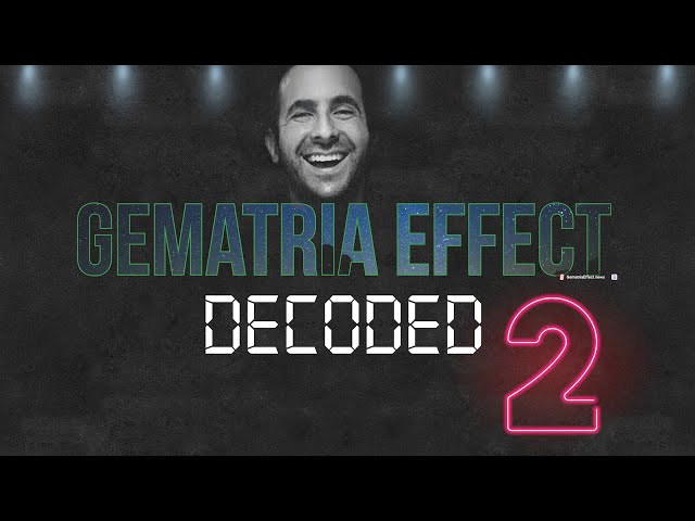 GEMATRIA EFFECT DECODED 2