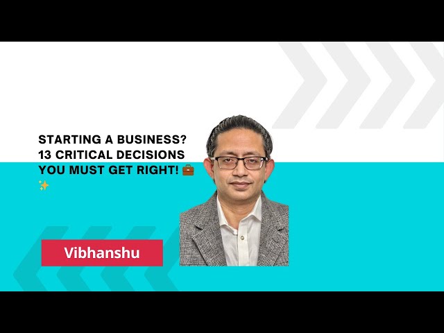 Starting a Business? 13 Critical Decisions You MUST Get Right! 💼✨