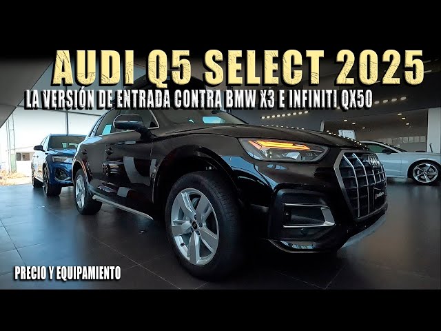 AUDI Q5 SELECT 2025 🔴 LA VERSIÓN DE ENTRADA CON 249 CABALLOS