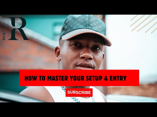 HOW TO MASTER YOUR SETUP & ENTRY || RCG MARKETS