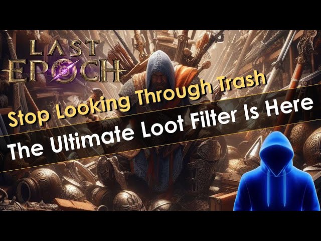 Last Epoch Loot Filter for All Classes & Builds