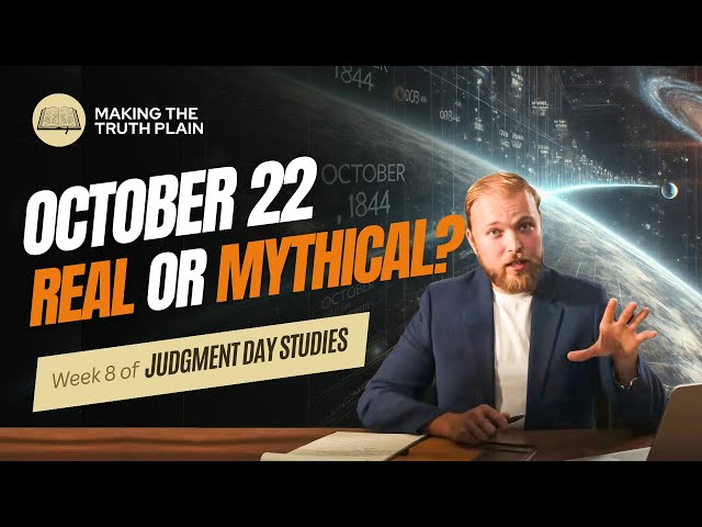 October 22, Real or Mythical? | Judgment Day Bible Study | Week 8