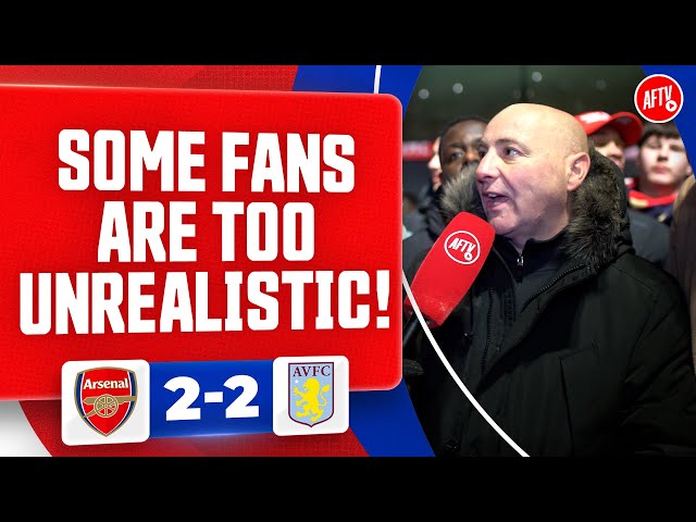 Some Fans Are Too Unrealistic! (Julian) | Arsenal 2-2 Aston Villa