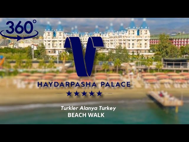 🇹🇷 Haydarpasha Palace  HOTEL BEACH WALK 🌊 AVSALLAR ALANYA TURKEY.VR 360 【8K】🏝🏖🔥