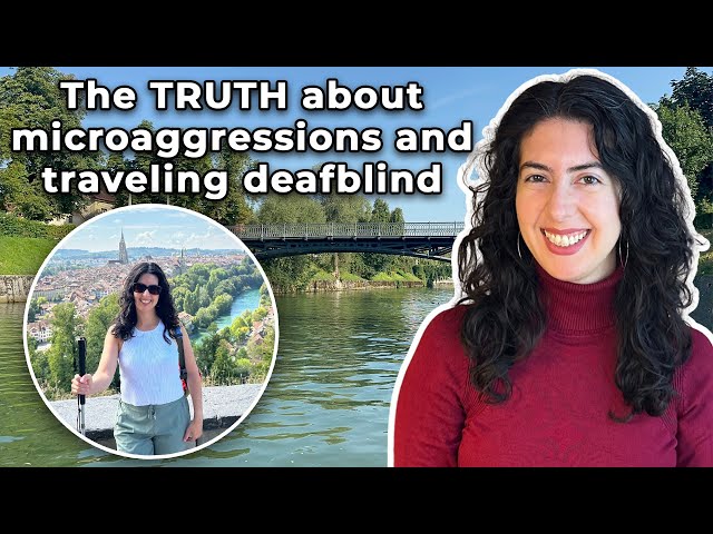 Deafblind Traveler Exposes Microaggressions You Never Knew Existed