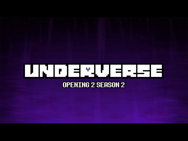 UNDERVERSE - OPENING 2 SEASON 2 [By Jakei]