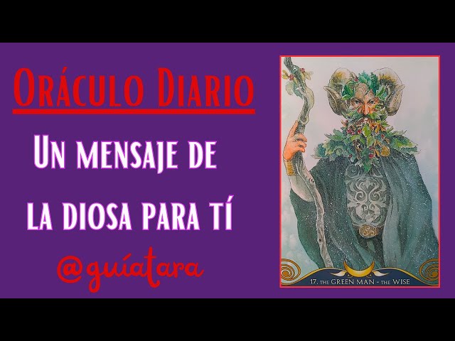 Un MENSAJE de la DIOSA PARA TÍ - ORÁCULO THE GREEN MAN