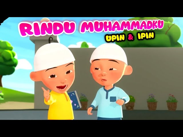 Rindu muhammadku | Lagu rindu muhammadku versi UPIN IPIN