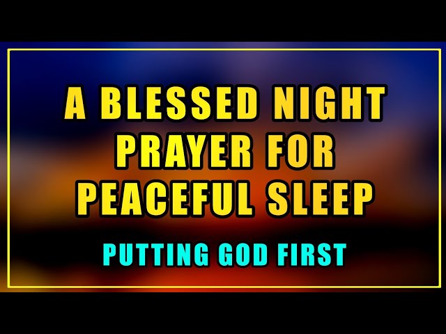 Put GOD First Every Night, A Blessed NIGHT prayer for peaceful sleep