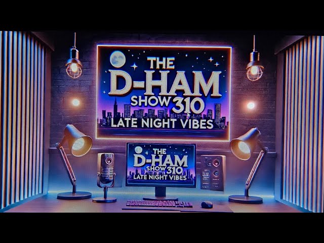 🎶 THE D-HAM SHOW 310 | Late-Night Jams 🎶