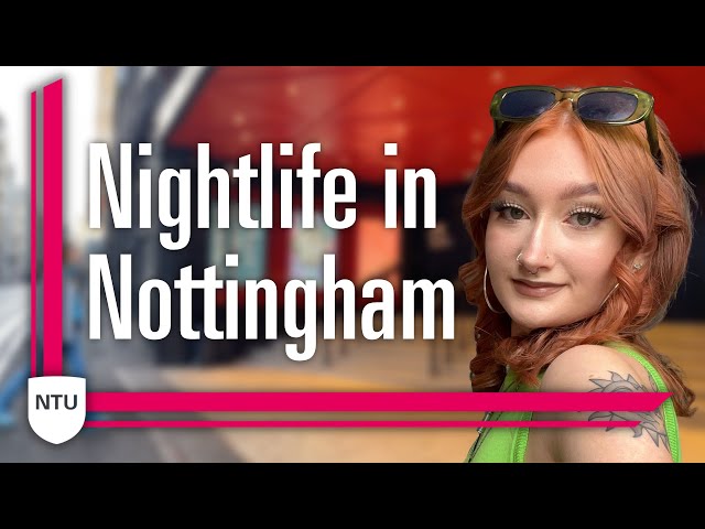 Nightlife in Nottingham with Rosie! | Nottingham Trent University