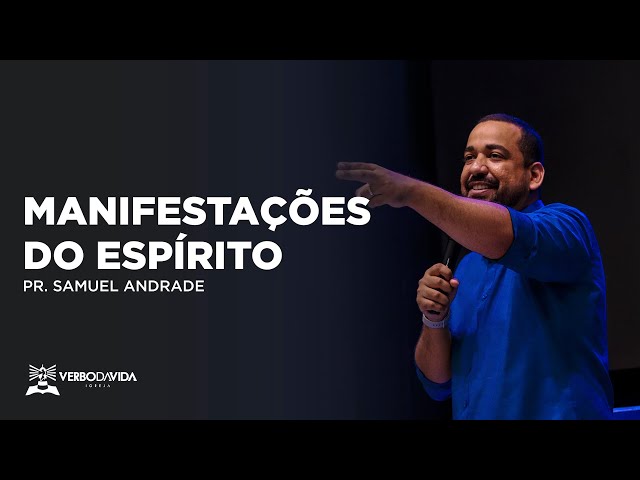 MANIFESTAÇÕES DO ESPÍRITO | PR. SAMUEL ANDRADE | 19.02.2023 | VERBO SALVADOR