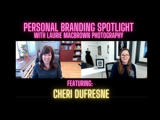 Personal Brand Spotlight with Laurie MacBrown Photography Featuring Cheri Dufresne