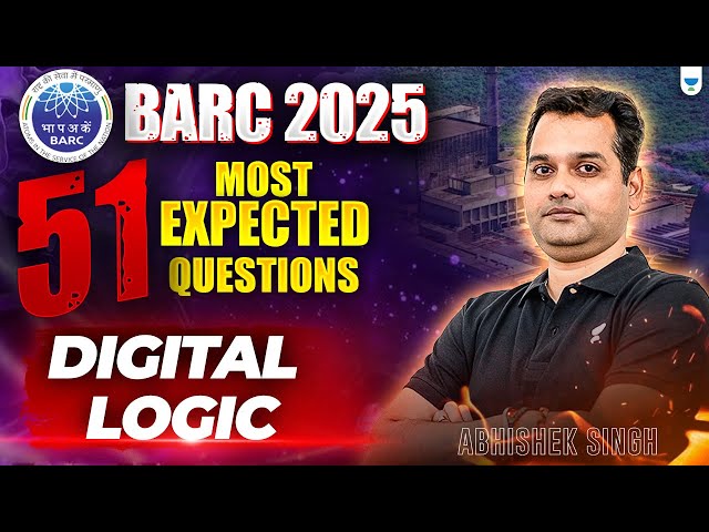 BARC 2025: 51 Most Expected Questions , Digital logic | Expert Tips by Abhishek sir