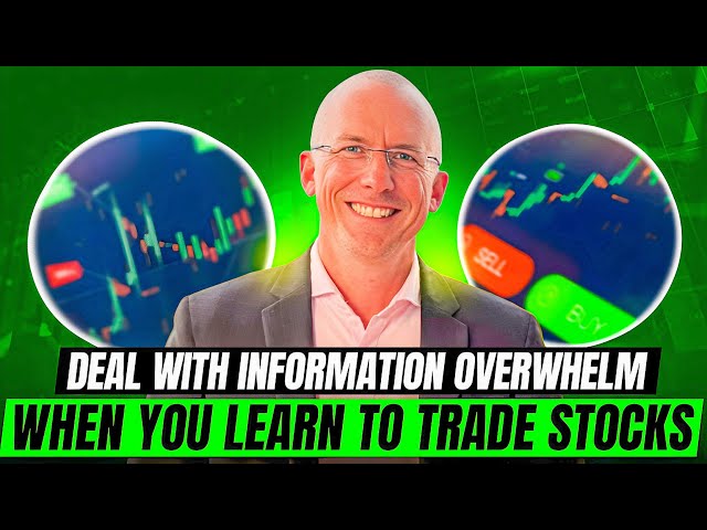 How to deal with information overwhelm when you learn to trade stocks