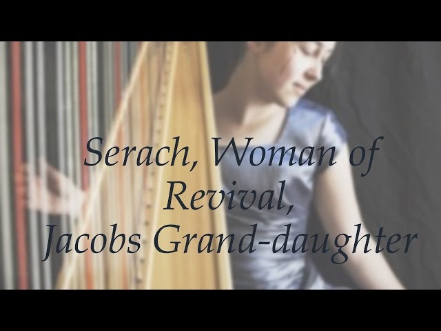 Serach, Woman of Revival, Jacobs granddaughter