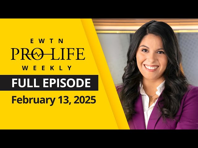 LIVE: EWTN Pro-Life Weekly | Thursday, February 13, 2025