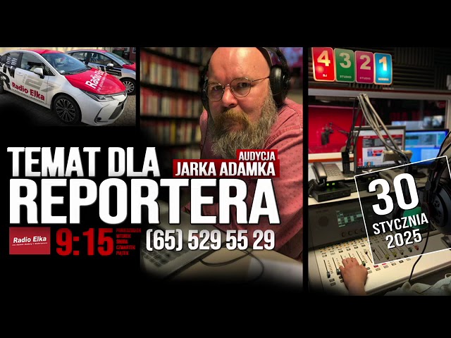 Temat dla reportera, 30 stycznia 2025