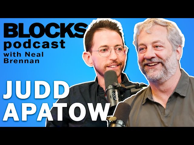 Judd Apatow | The Blocks Podcast w/ Neal Brennan | FULL EPISODE 37