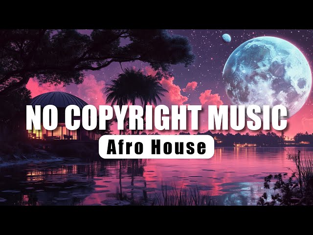 Afterglow | Afro House | No Copyright Music