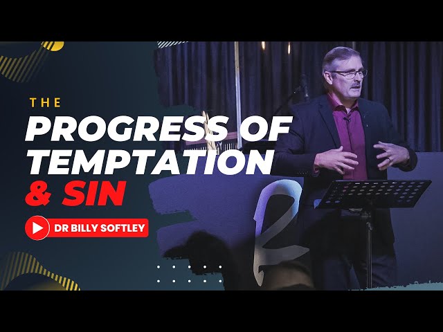 The Progress of Temptation & Sin - Dr Billy Softley