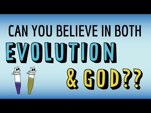 Evolution and God - Can you believe in both?