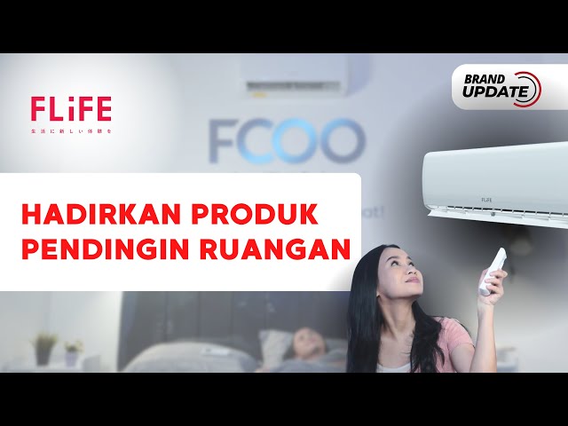 FLiFE Hadirkan Produk Pendingin Ruangan  | BRAND UPDATE