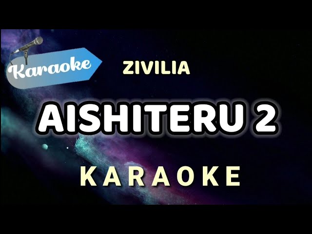 [Karaoke] AISHITERU 2 – ZIVILIA (Karaoke Version)