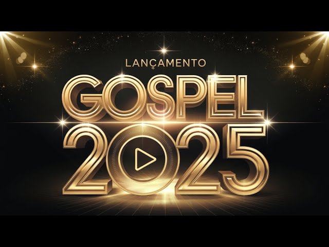 [ LANÇAMENTO GOSPEL 2025 ]💫Louvores de Adoração 2025 - Novos Louvores e Hinos Exclusivos! (OFICIAL)