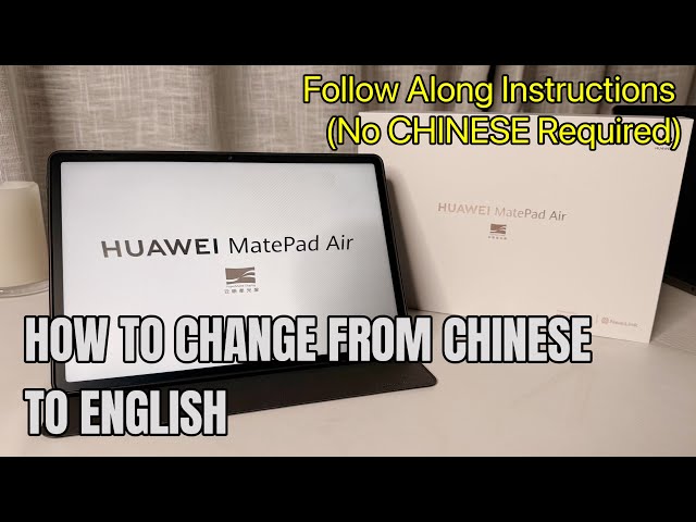 HUAWEI MatePad: How to change from Chinese to English if you can’t read Chinese (Easy Instructions)