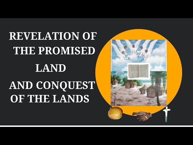 REVELATION OF THE PROMISED LAND AND CONQUEST OF THE LANDS.