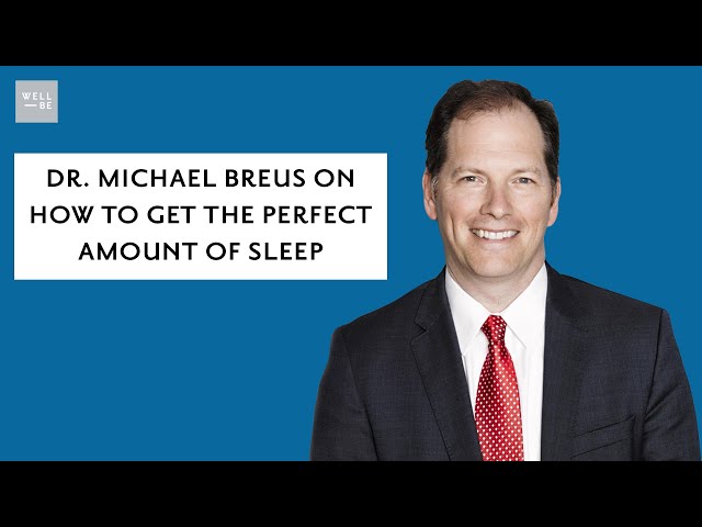 Dr. Michael Breus on How to Get the Perfect Amount of Sleep