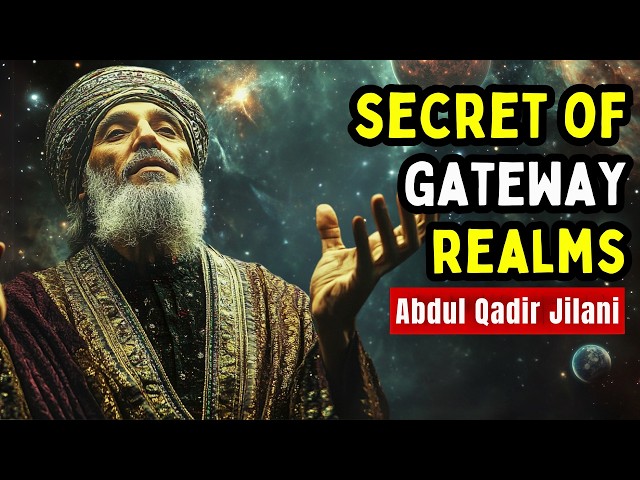 AbdulQadir JILANI: SECRETS of GATEWAY, REALMS and MIRACLES